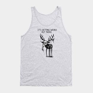 Getting Weird Out There Tank Top